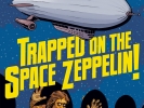 Trapped On The Space Zeppelin!